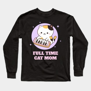 Full Time Cat Mom Long Sleeve T-Shirt